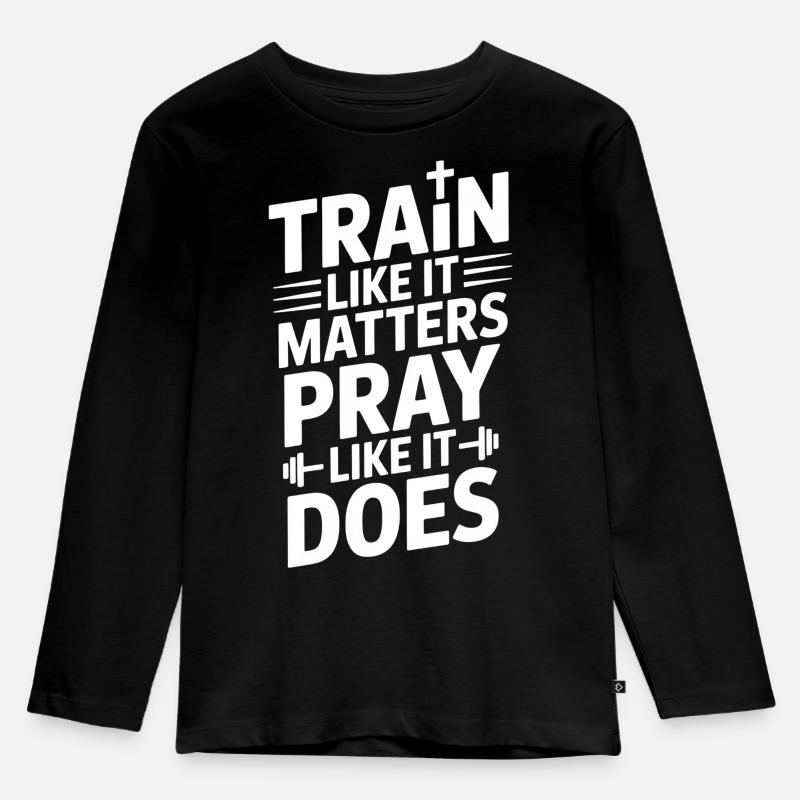 Train Like It Matters Pray Like It Does - Kinder Premium Bio Langarmshirt - Schwarz