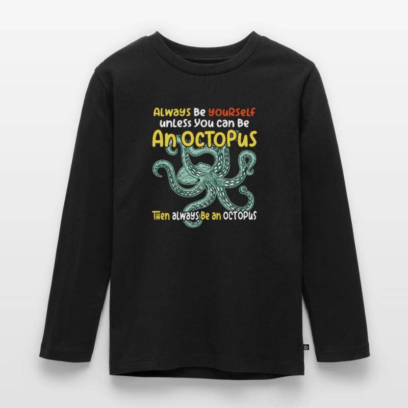 Sei Du selbst oder sei ein Oktopus. Großer Oktopus Kinder Premium Bio Langarmshirt