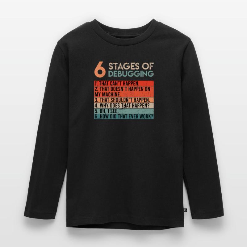 6 Stages of Debugging Informatiker Coder Software Kinder Premium Bio Langarmshirt