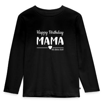 Happy Birthday Mama! Wir lieben Dich! - Kinder Premium Bio Langarmshirt - Schwarz - Vorne - AI Model Kid Male (0cm)