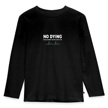 No dying allowed on my shift! - Kids' Premium Longsleeve Shirt - black - Front - AI Model Kid Male (0cm)