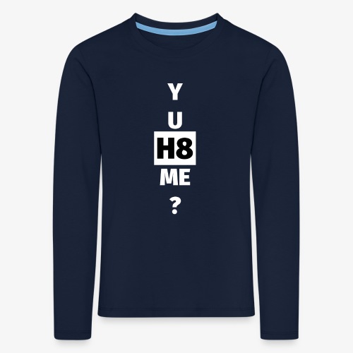 YU H8 ME bright - Kids' Premium Longsleeve Shirt