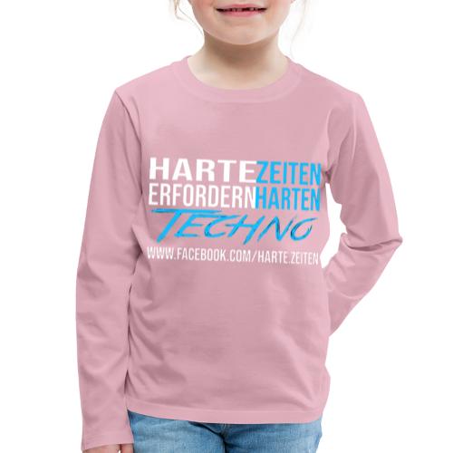 Harte Zeiten erfordern Harten Techno - Kinder Premium Langarmshirt