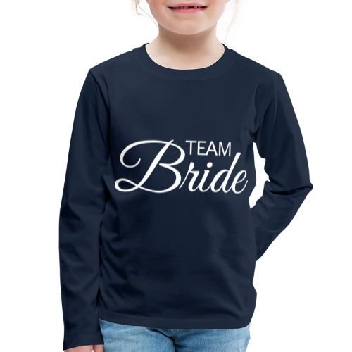 Team Bride - weisse Schrift - Kinder Premium Langarmshirt
