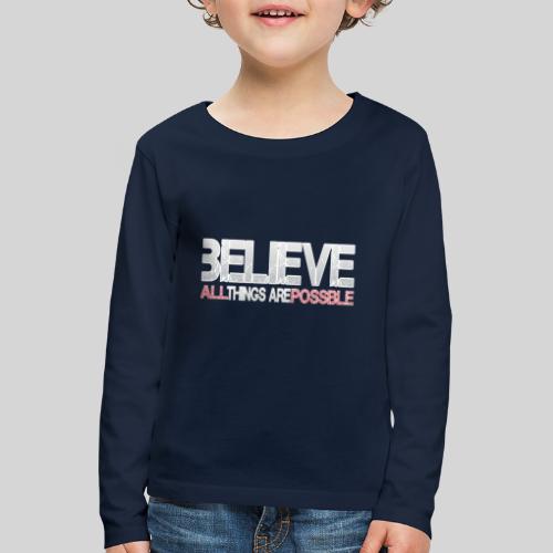 Believe all tings are possible - Kinder Premium Langarmshirt