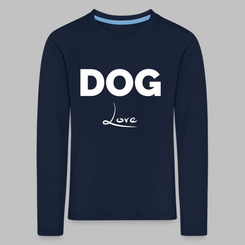 DOG LOVE - Geschenkidee für Hundebesitzer - Kinder Premium Langarmshirt