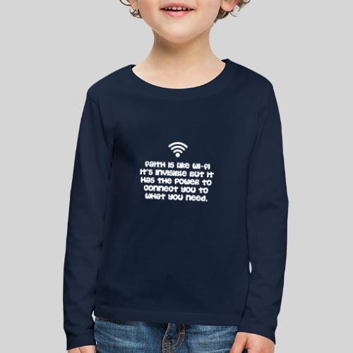 Faith is like Wi Fi it s invisible but has Power - Kinder Premium Langarmshirt
