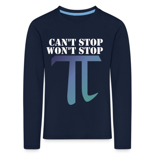 Pi Day Cant Stop Wont Stop Shirt Dunkel - Kinder Premium Langarmshirt