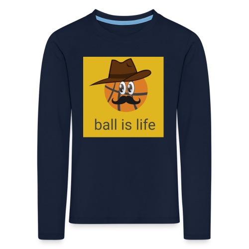 ball is life - Kids' Premium Longsleeve Shirt