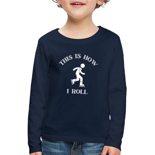 This is how i roll - Rollerblades - Premium langermet T-skjorte for barn