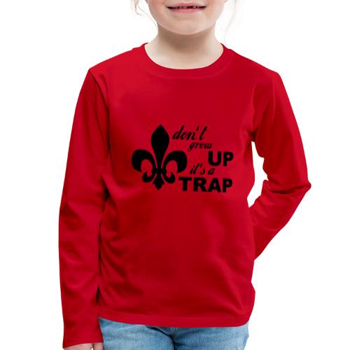 Don't grow up… Typo mit Lilie - Farbe frei wählbar - Kinder Premium Langarmshirt