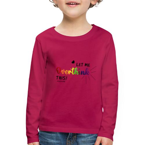 Amy's 'Overthink' design (black txt) - Kids' Premium Longsleeve Shirt