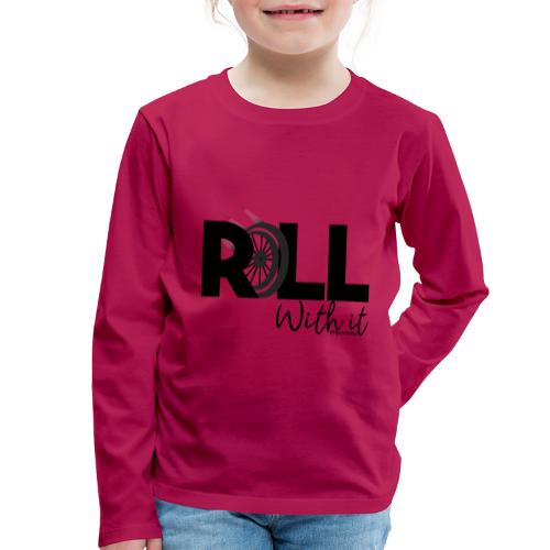 Amy's 'Roll with it' design (black text) - Kids' Premium Longsleeve Shirt