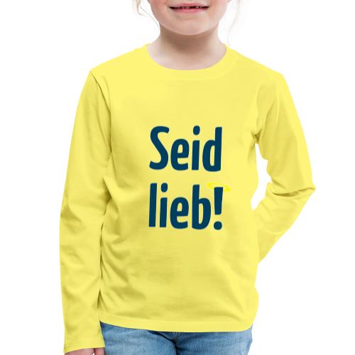 Seid lieb! - Kinder Premium Langarmshirt