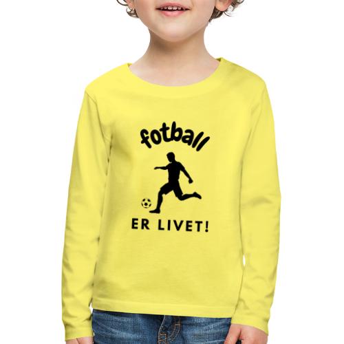 Gave til fotballinteressert - Fotball er livet - Premium langermet T-skjorte for barn