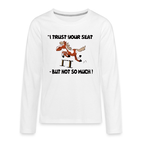 I trust your but not soo much - Teenager Premium Langarmshirt