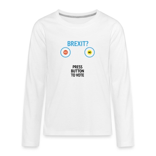 Brexit: Press Button To Vote - Teenager premium T-shirt med lange ærmer