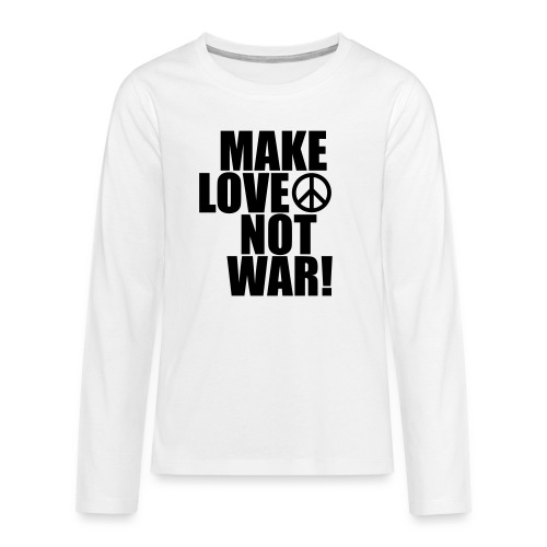 Make love not war - Långärmad premium T-shirt tonåring