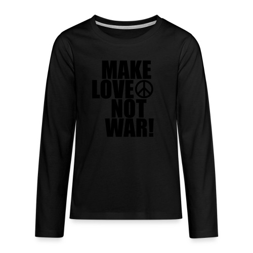 Make love not war - Långärmad premium T-shirt tonåring