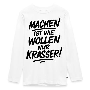 Machen ist wie wollen nur krasser - Teenager Premium Bio Langarmshirt - Weiß - Vorne - AI Model Kid Female (0cm)