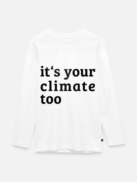 it s your climate too - Teenager Premium Bio Langarmshirt - Weiß