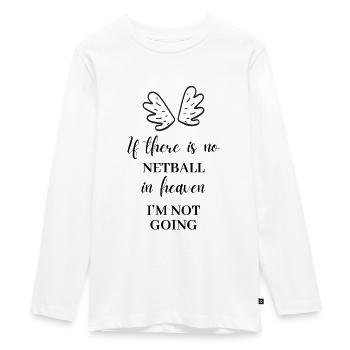 S’il n’y a pas de netball au paradis. J’y vais pas. - T-shirt manches longues Premium Ado - blanc - Devant - AI Model Kid Female (0cm)