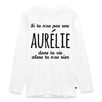S i tu n'as pas une Aurélie dans ta vie - T-shirt manches longues Premium Ado - blanc - Devant - AI Model Kid Female (0cm)