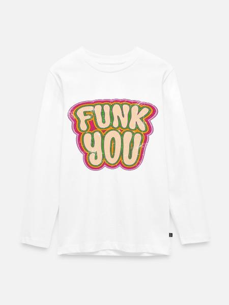 Funk you - Teenager Premium Bio Langarmshirt - Weiß