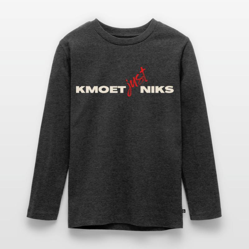 Kmoet just nothing, Antwerp dialect Shirts Teenager Premium Organic Long Sleeve Shirt