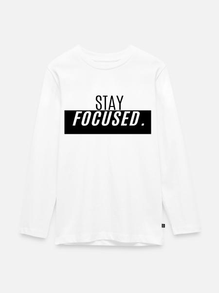 Stay Focused Design - Motivation - Teenager Premium Bio Langarmshirt - Weiß