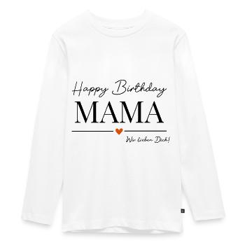 Happy Birthday Mama! Mama Geburtstag - Teenager Premium Bio Langarmshirt - Weiß - Vorne - AI Model Kid Female (0cm)
