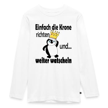 Einfach die Krone richten | Pinguin - Teenager Premium Bio Langarmshirt - Weiß - Vorne - AI Model Kid Female (0cm)