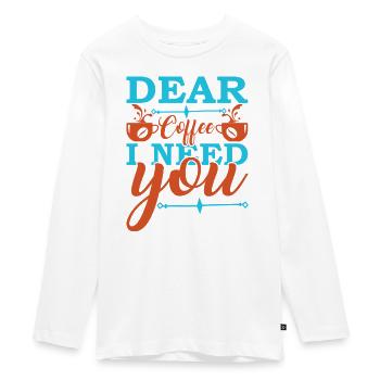 Coffee I need you now - Teenager Premium Organic Long Sleeve Shirt - white - Front - AI Model Kid Female (0cm)