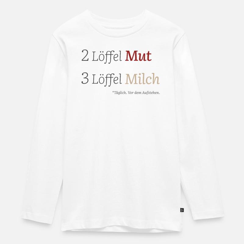 2 Löffel Mut 3 Löffel Milch – Mutmacherdesign - Teenager Premium Bio Langarmshirt - Weiß