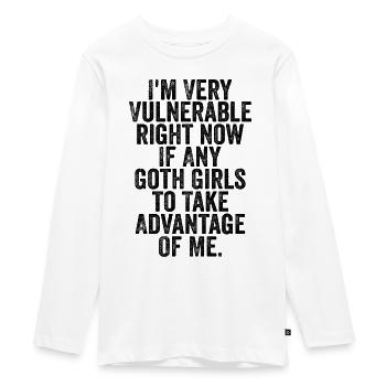 I'm Very Vulnerable Right Now If Any Goth Girls - Teenager Premium Organic Long Sleeve Shirt - white - Front - AI Model Kid Female (0cm)