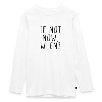 Si pas maintenant quand? - T-shirt manches longues Premium Ado - blanc - Devant - AI Model Kid Female (0cm)