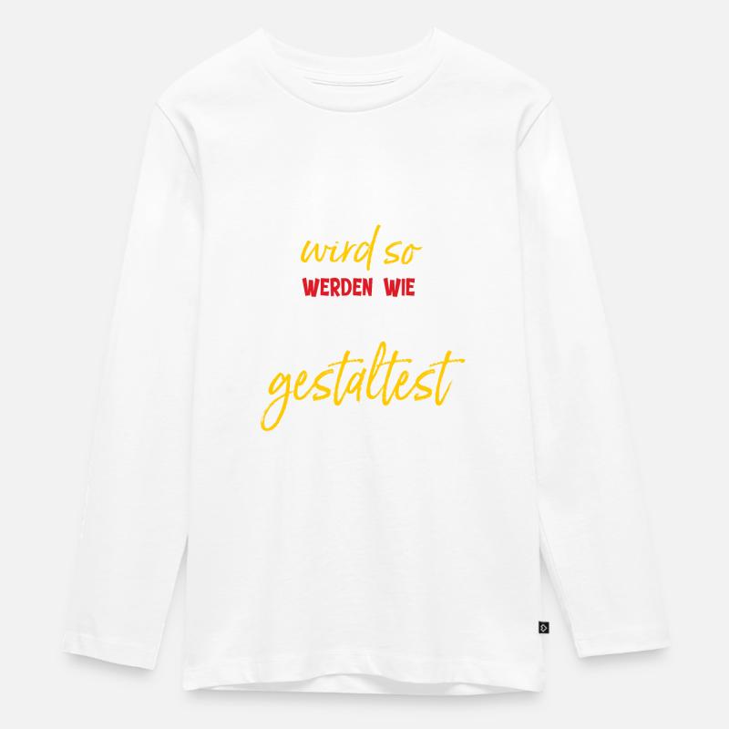 Das Leben wird so werden wie Du es Dir gestaltest - Teenager Premium Bio Langarmshirt - Weiß