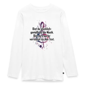 Musik Spruch - bist Du glücklich genießt Du Musik - Teenager Premium Bio Langarmshirt - Weiß - Vorne - AI Model Kid Female (0cm)