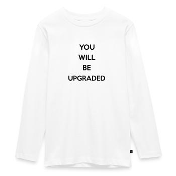 You Will Be Upgraded - Teenager Premium Bio Langarmshirt - Weiß - Vorne - AI Model Kid Female (0cm)