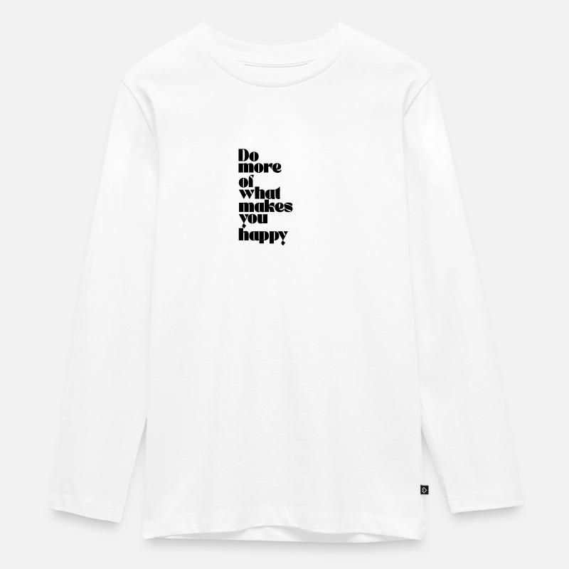 FAITES PLUS DE CE QUI VOUS REND HEUREUX. - T-shirt manches longues Premium Ado - blanc
