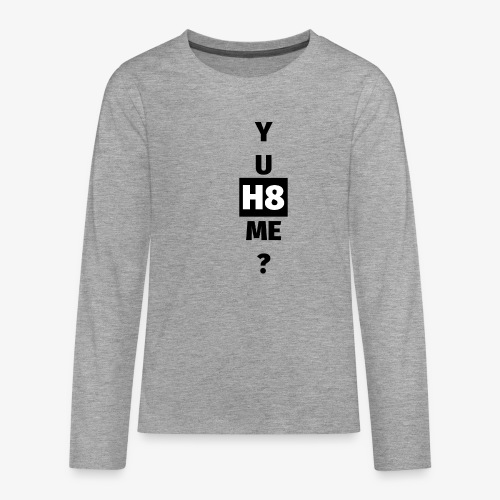 YU H8 ME dark - Teenagers' Premium Longsleeve Shirt