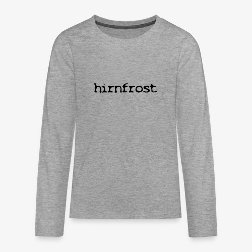 Hirnfrost - Teenager Premium Langarmshirt