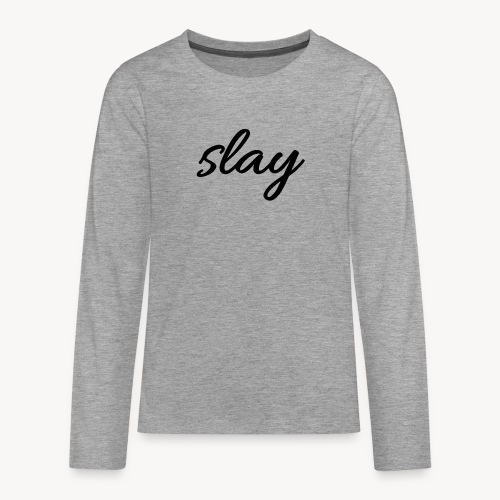 SLAY - Teinien premium pitkähihainen t-paita