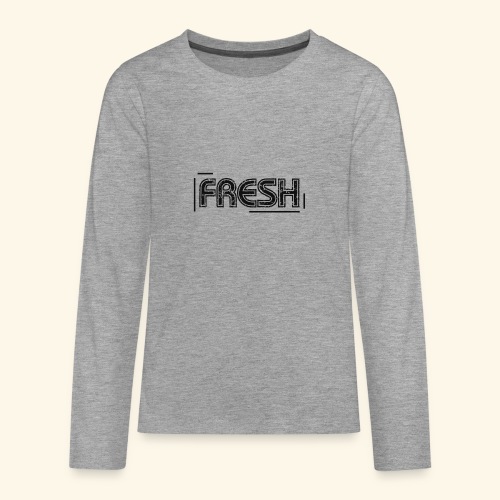 Fresh, Frisch - Teenager Premium Langarmshirt