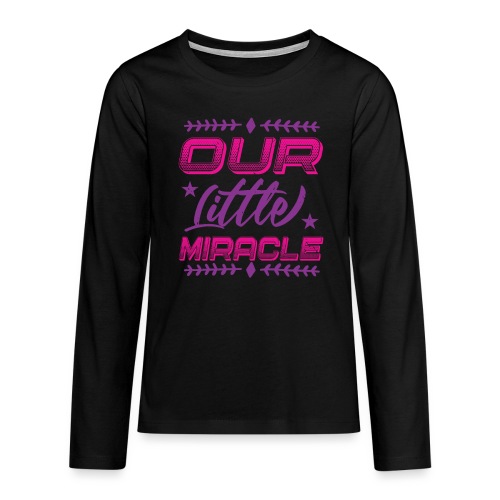 Our Little Miracle - Teenager Premium Langarmshirt