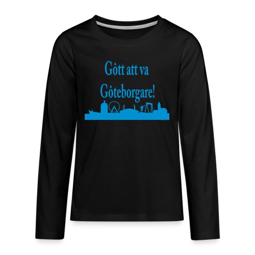 Gott att va Göteborgare - Långärmad premium T-shirt tonåring