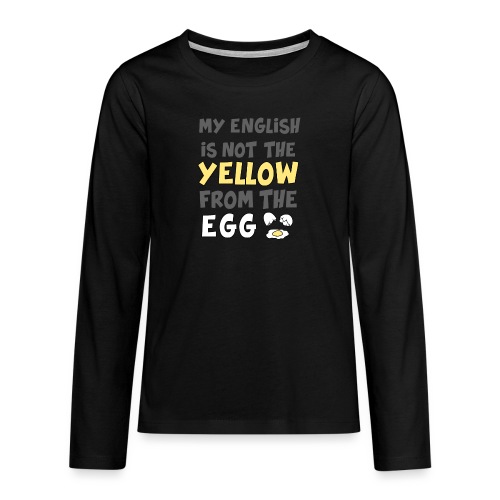 Das gelbe vom Ei Witz englisch - Teenager Premium Langarmshirt