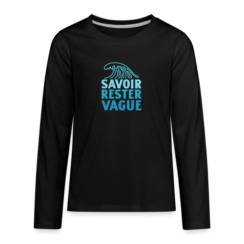 IL FAUT SAVOIR RESTER VAGUE (surf, vacances) - Premium langermet T-skjorte for tenåringer