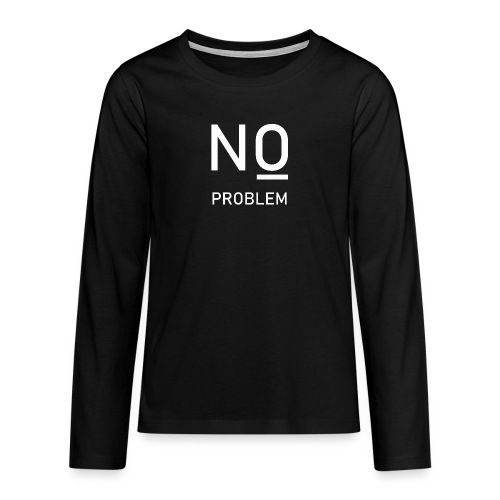 No Problem - Teenager Premium Langarmshirt