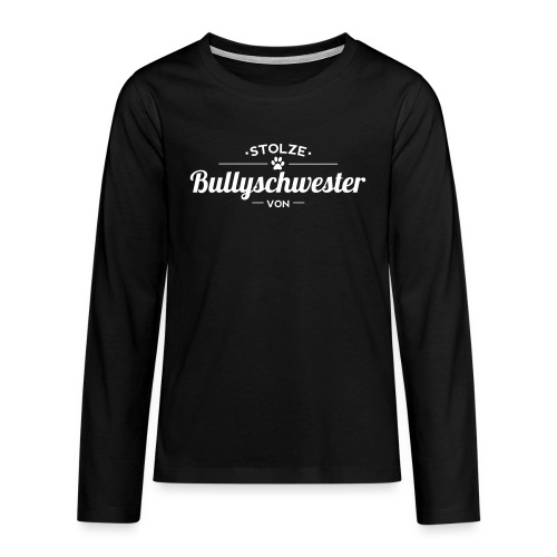 Bullyschwester Wunschname - Teenager Premium Langarmshirt